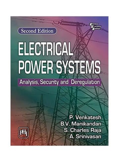 Electrical Power Systems: Analysis, Security And Deregulation Paperback English by P. Venkatesh - 42946.0 