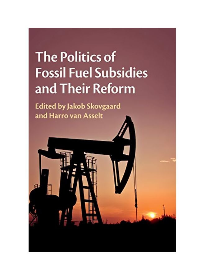 The Politics Of Fossil Fuel Subsidies And Their Reform hardcover english - 43343.0 