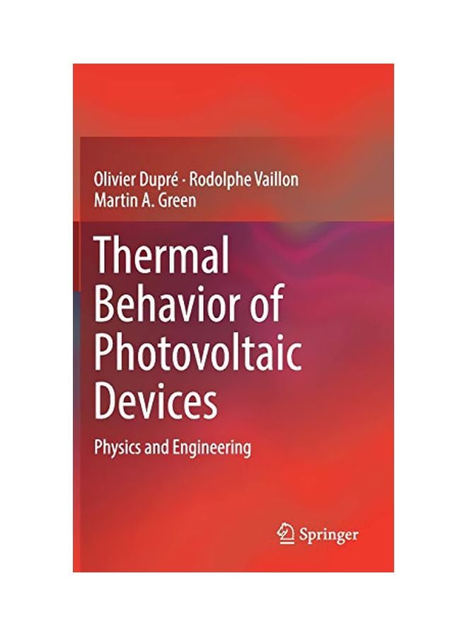 Thermal Behavior Of Photovoltaic Devices: Physics And Engineering Hardcover English by Olivier Dupré - 29 Dec 2016 