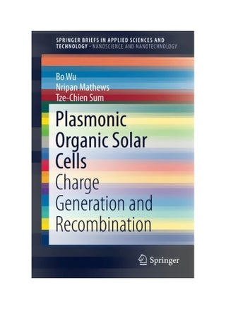 Plasmonic Organic Solar Cells: Charge Generation And Recombination Paperback English by Bo Wu - 42656.0 - v1583409401/N35350303A_1