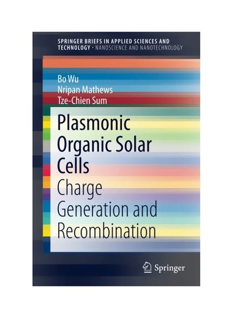 Plasmonic Organic Solar Cells: Charge Generation And Recombination Paperback English by Bo Wu - 42656.0