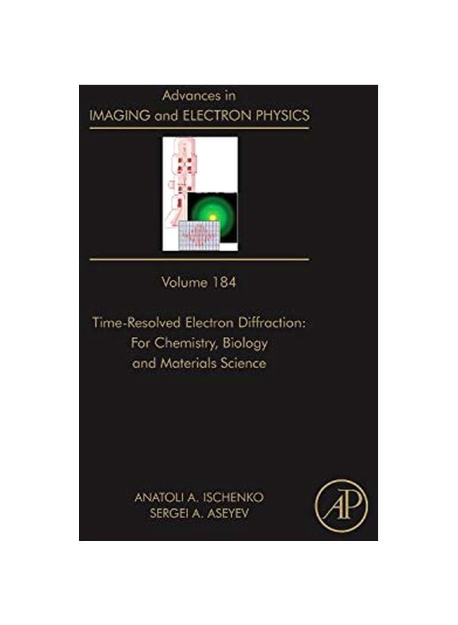 Advances In Imaging And Electron Physics: Volume 184 : Time Resolved Electron Diffraction: For Chemistry, Biology And Material Science hardcover english - 41802.0 