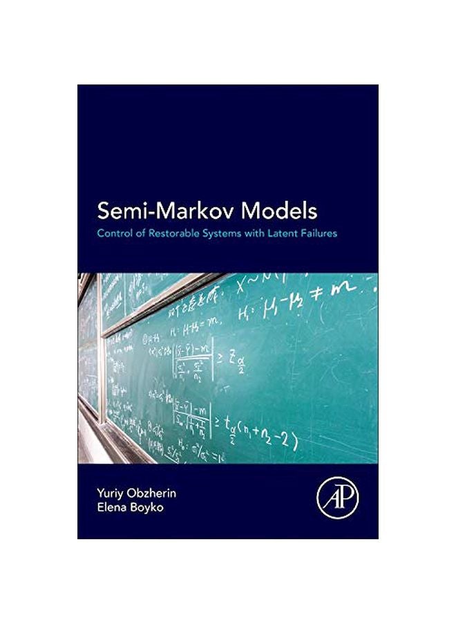 Semi-Markov Models: Control Of Restorable Systems With Latent Failures paperback english - 42051.0