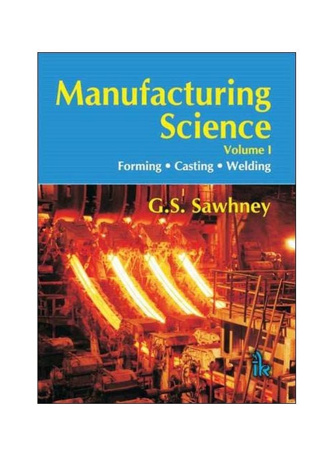 Manufacturing Science: Forming Casting Welding Volume 1 paperback english - 43738.0 