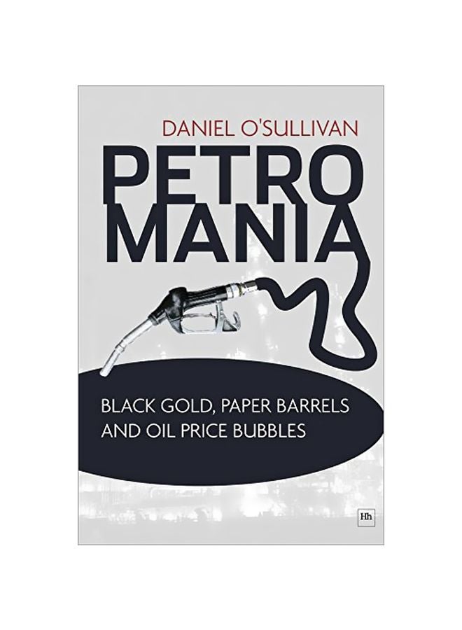 Petromania: Black Gold, Paper Barrels And Oil Price Bubbles paperback english - 40122.0 