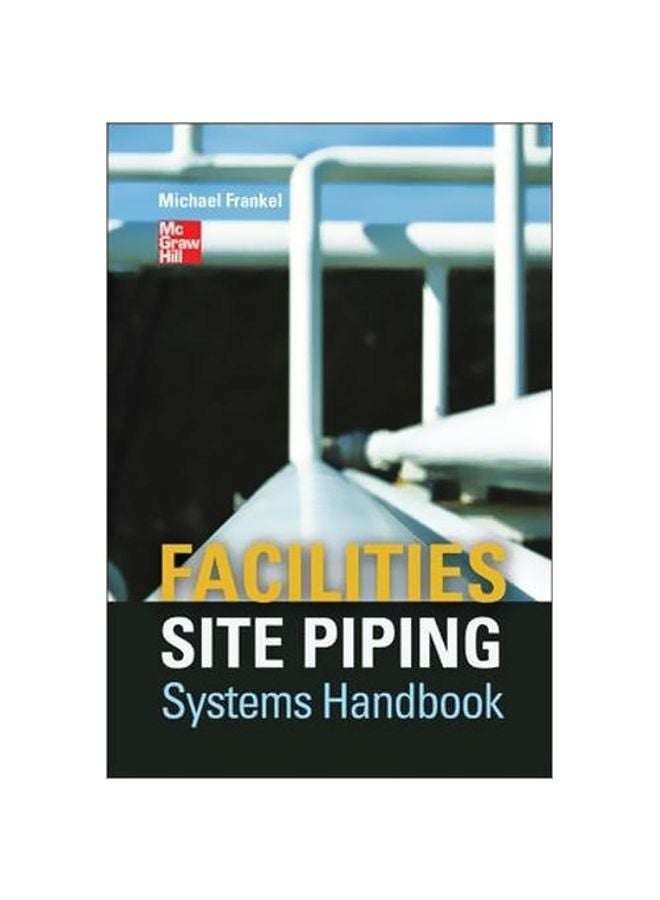 Facilities Site Piping Systems Handbook Paperback English by Michael Frankel - 41150.0 