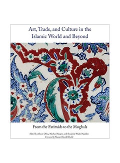 Art, Trade, And Culture In The Islamic World And Beyond: From The Fatimids To The Mughals paperback english - 42750.0 - v1583409501/N35350780A_1