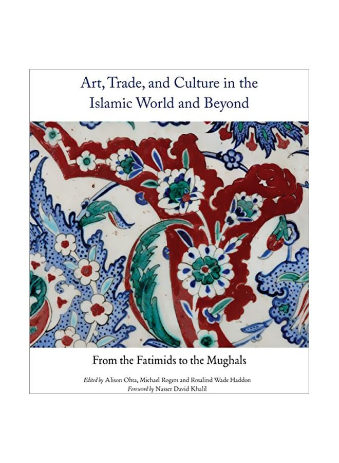 Art, Trade, And Culture In The Islamic World And Beyond: From The Fatimids To The Mughals paperback english - 42750.0 