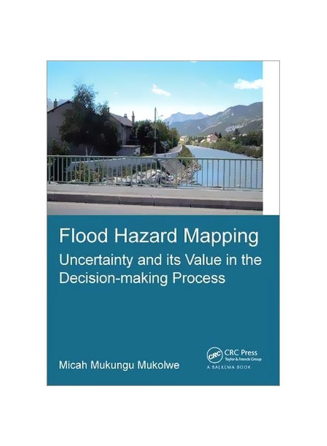 Flood Hazard Mapping: Uncertainty And Its Value In The Decision-making Process hardcover english - 43370.0 