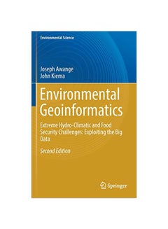 Environmental Geoinformatics: Extreme Hydro-Climatic And Food Security Challenges: Exploiting The Big Data hardcover english - 43500.0
