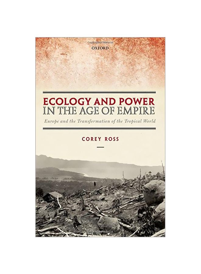 Ecology And Power In The Age Of Empire: Europe And The Transformation Of The Tropical World hardcover english - 42892.0