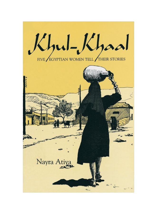 Khul-Khaal: Five Egyptian Women Tell Their Stories Paperback English by Nayra Atiya - 15 June 1984 