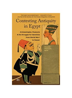 Contesting Antiquity In Egypt: Archaeologies, Museums, And The Struggle For Identities From World War I To Nasser paperback english - 3 September 2019 