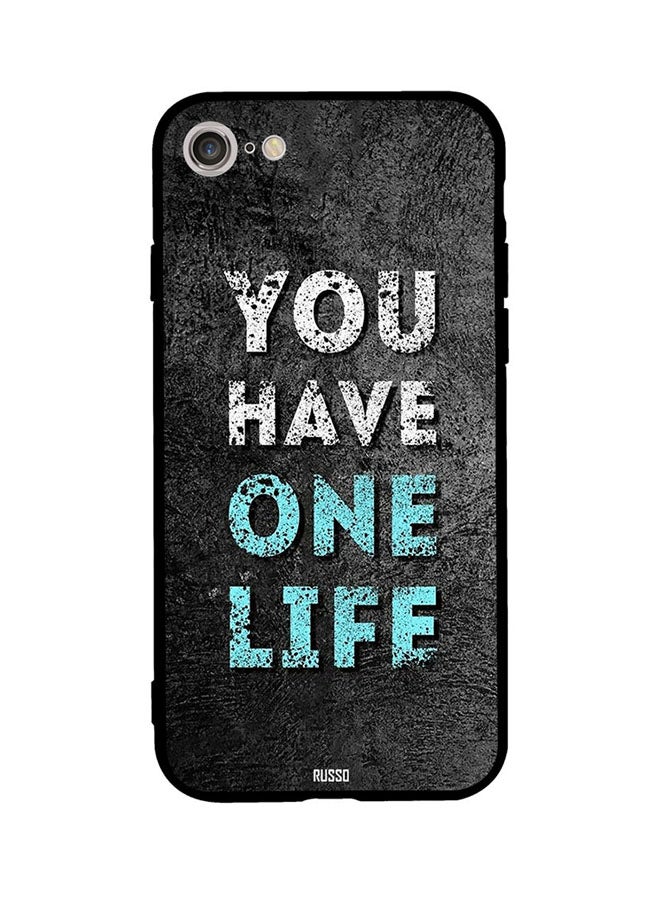 CIELITO Skin Case Cover -for Apple iPhone 7 You Have One Life You Have One Life
