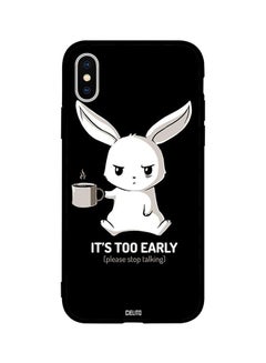 Protective Case Cover For Apple iPhone XS Its Too Early Stop Talking