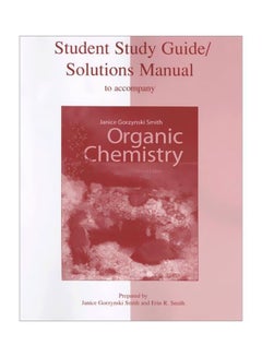 Student Study Guide/Solutions Manual To Accompany Organic Chemistry Paperback English by Janice Gorzns Smith - 12 Mar 2007