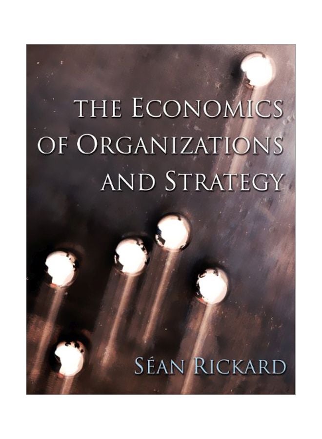 The Economics Of Organisations And Strategy Paperback English by Sean Rickard - 01 Mar 2006 