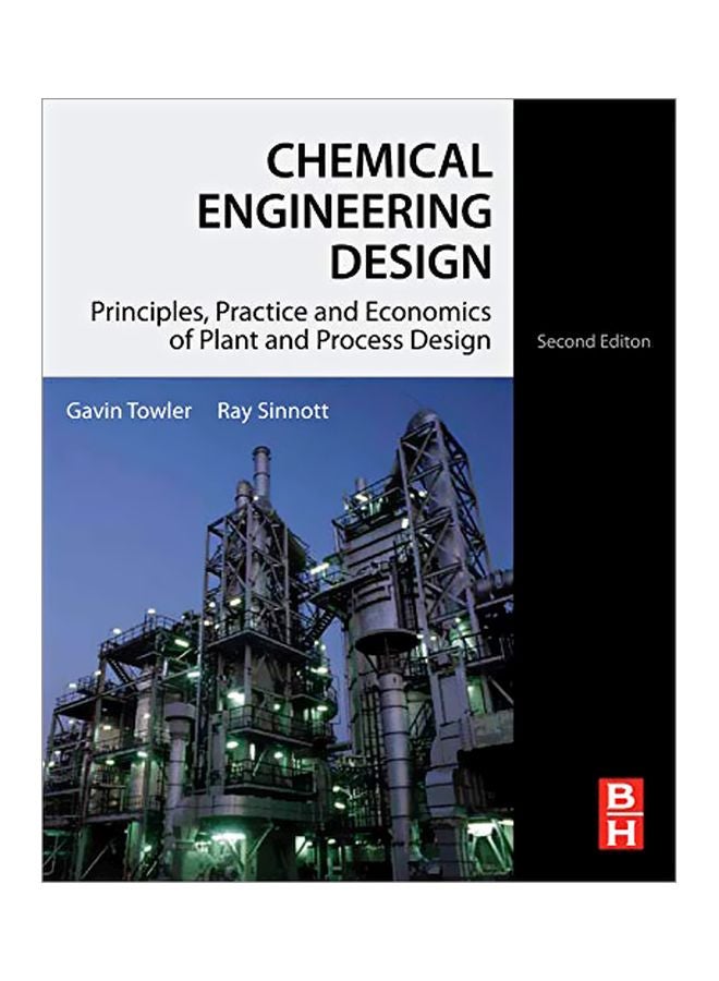 Chemical Engineering Design: Principles, Practice And Economics Of Plant And Process Design Hardcover English by Gavin Towler - 27 Mar 2012