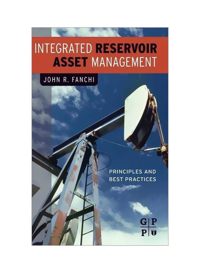 Integrated Reservoir Asset Management: Principles And Best Practices Hardcover English by John R. Fanchi - 20 Sep 2010