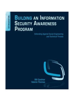 Building An Information Security Awareness Program: Defending Against Social Engineering And Technical Threats Paperback English by Bill Gardner - 21 Aug 2014 