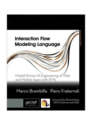 Interaction Flow Modeling Language: Model-driven Ui Engineering Of Web And Mobile Apps With Ifml The Mk/omg Press Paperback English by Marco Brambilla - 12 Dec 2014