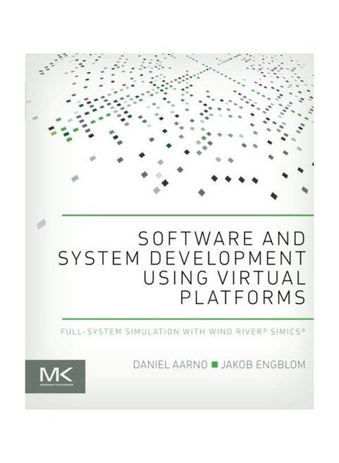 Software And System Development Using Virtual Platforms: Full-system Simulation With Wind River Simics Paperback English by Daniel Aarno - 18 Sep 2014