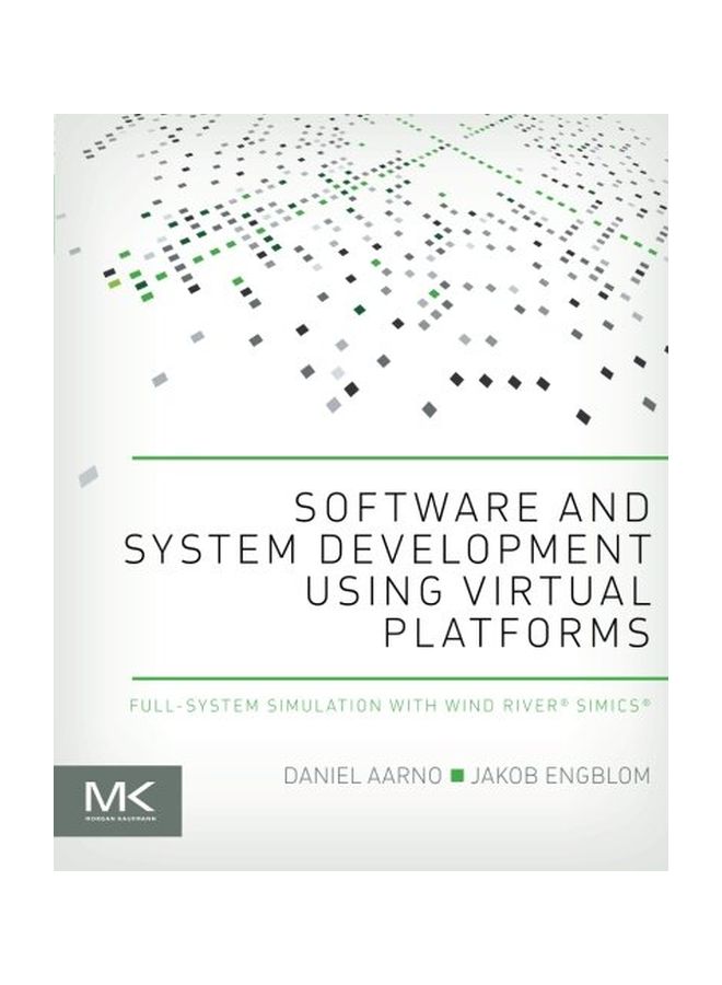 Software And System Development Using Virtual Platforms: Full-system Simulation With Wind River Simics Paperback English by Daniel Aarno - 18 Sep 2014