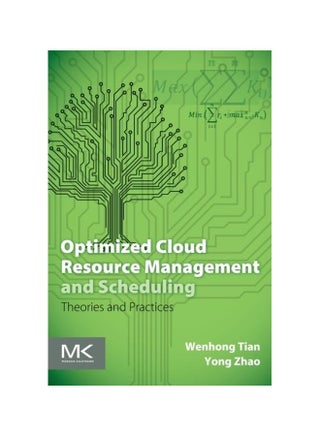 Optimized Cloud Resource Management And Scheduling: Theories And Practices Paperback English by Wenhong Tian - 01 Nov 2014 - v1583821362/N35521853A_1