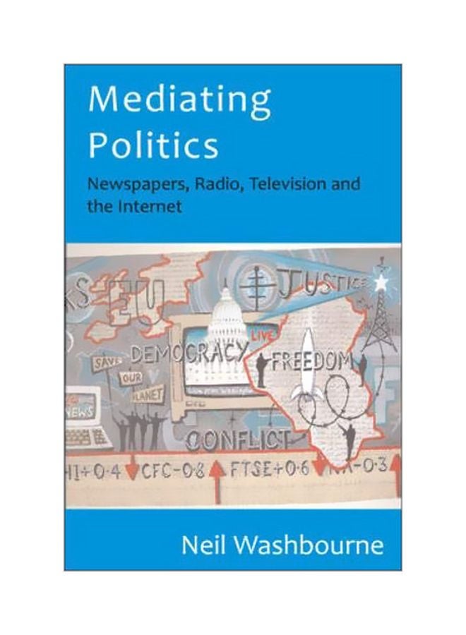 Mediating Politics : Newspapers, Radio, Television And The Internet Paperback English by Neil Washbourne - 20 May 2011