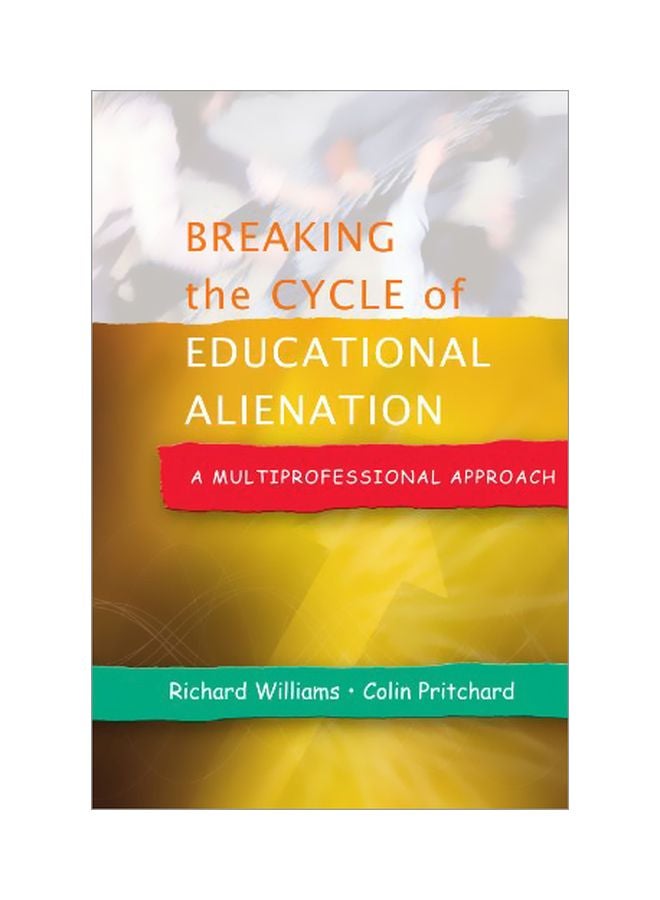 Breaking The Cycle Of Educational Alienation: A Multiprofessional Approach Paperback English by Colin Pritchard - 19 Jul 2006