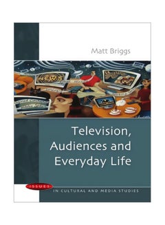 Television, Audiences And Everyday Life Paperback English by Matt Briggs - 01 Oct 2009 - v1583821372/N35521902A_1