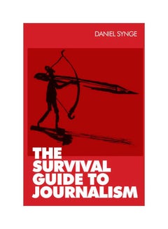 The Survival Guide To Journalism Paperback English by Dan Synge - 16 Sep 2010 