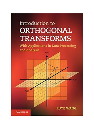 Introduction To Orthogonal Transforms: With Applications In Data Processing And Analysis Hardcover English by Ruye Wang - 30 Apr 2012 - v1583821385/N35521956A_1