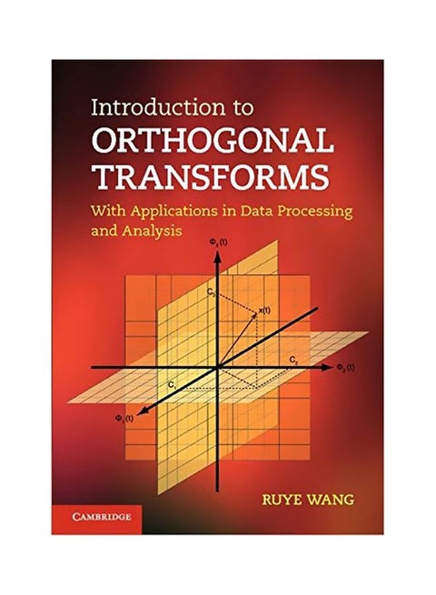 Introduction To Orthogonal Transforms: With Applications In Data Processing And Analysis Hardcover English by Ruye Wang - 30 Apr 2012
