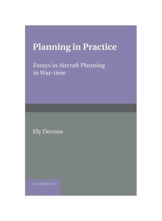 Planning In Practice: Essays In Aircraft Planning In War-Time Paperback English by Ely Devons - 28-Mar-2013 - v1583821394/N35522009A_1