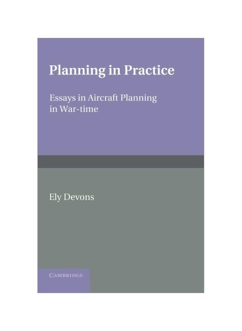 Planning In Practice: Essays In Aircraft Planning In War-Time Paperback English by Ely Devons - 28-Mar-2013