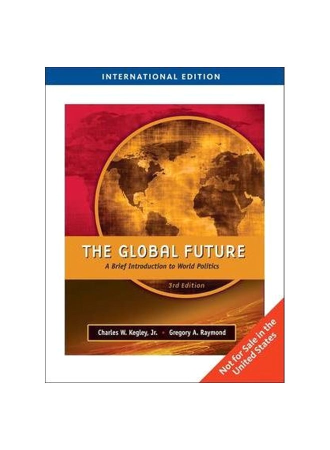 The Global Future: A Brief Introduction To World Politics Paperback English by Jr. Charles W. Kegley - 22 Jun 2009