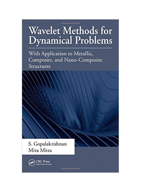 Wavelet Methods For Dynamical Problems: With Application To Metallic Composite And Nano-composite Structures Hardcover English by S. Gopalakrishnan - 19 Mar 2010