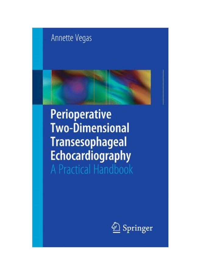 Perioperative Two-dimensional Transesophageal Echocardiography: A Practical Handbook spiral_bound english - 30 Nov 2011 
