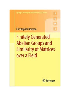 Finitely Generated Abelian Groups And Similarity Of Matrices Over A Field Paperback English by Christopher Norman - 26 Jan 2012 