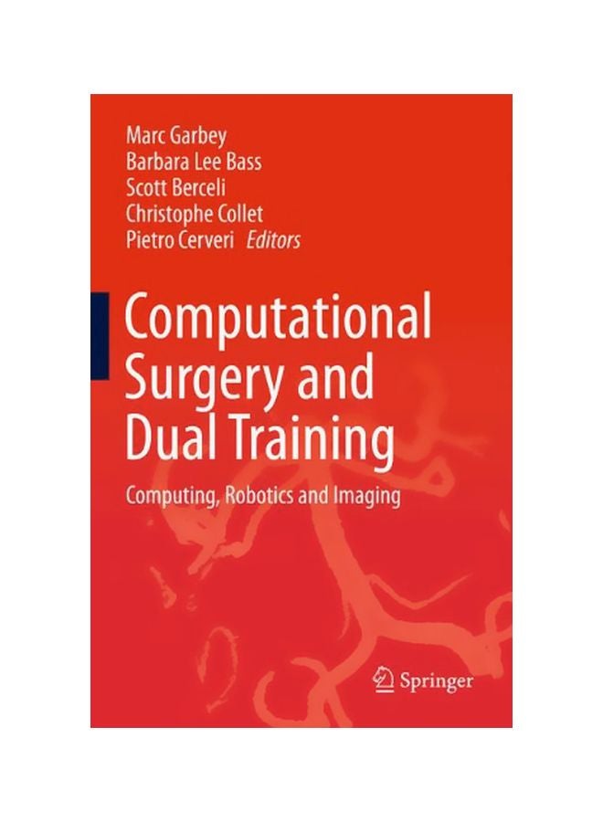 Computational Surgery And Dual Training : Computing, Robotics And Imaging hardcover english - 01 Jan 2014 