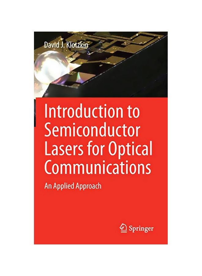 Introduction To Semiconductor Lasers For Optical Communications : An Applied Approach Hardcover English by David J. Klotzkin - 30 Nov 2013 