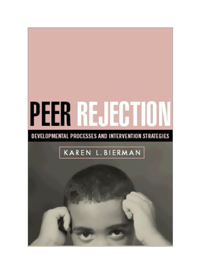 Peer Rejection : Developmental Processes And Intervention Strategies Paperback English by Karen L. Bierman - 2005-09-22 