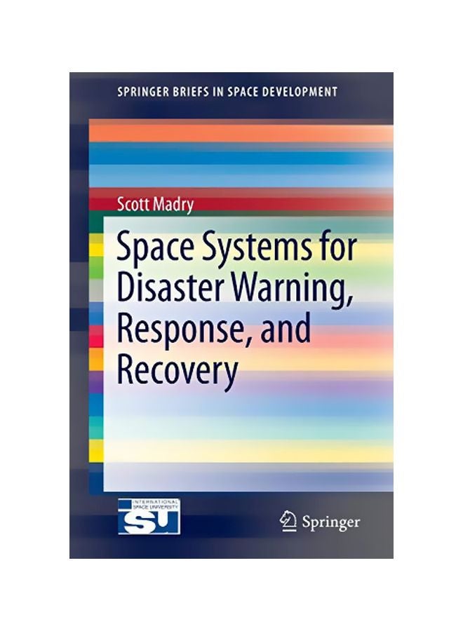 Space Systems For Disaster Warning, Response, And Recovery Paperback English by Scott Madry - 14 Oct 2014 