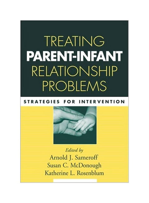 Treating Parent-Infant Relationship Problems : Strategies For Intervention Paperback English - 38582.0