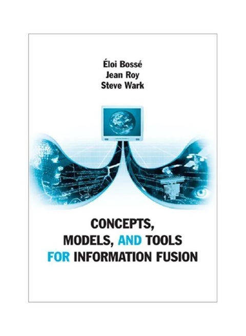 Concepts, Models, And Tools For Information Fusion Hardcover English by Eloi Bosse - 39227.0