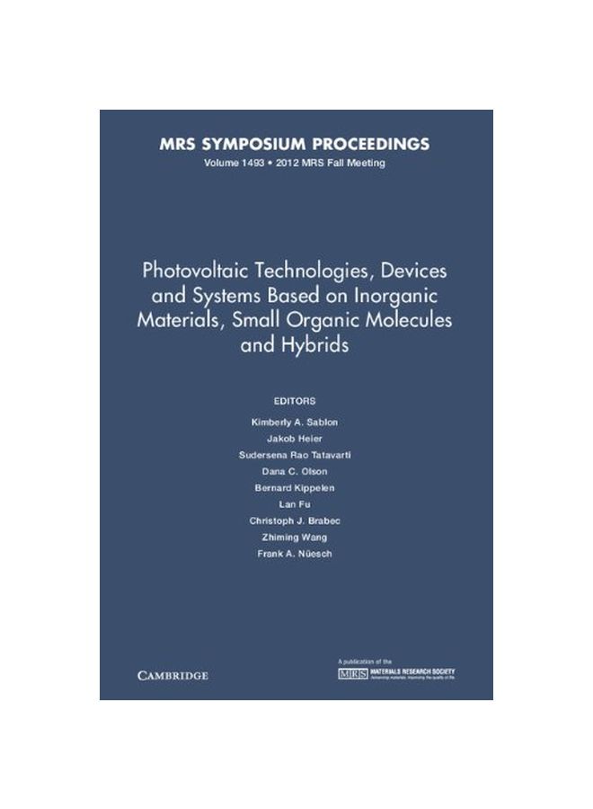 Photovoltaic Technologies, Devices And Systems Based On Inorganic Materials, Small Organic Molecules And Hybrids Volume 1493 Hardcover English - 02 Sep 2013 