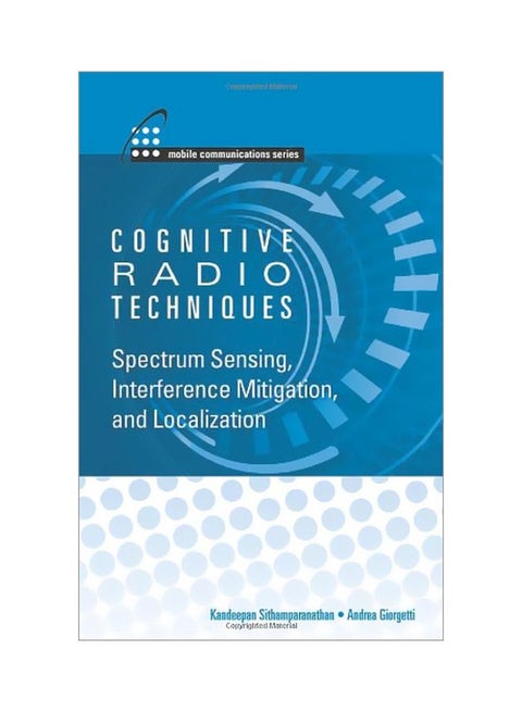 Cognitive Radios Techniques: Spectrum Sensing, Interference Mitigation And Localization Hardcover English by Andrea Giorgetti