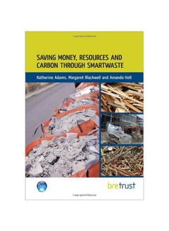 Saving Money, Resources And Carbon Through Smartwaste Paperback English by Katherine Adams - 15-Jul-2013