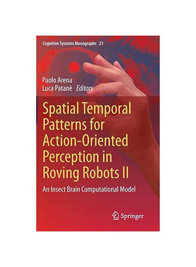 Spatial Temporal Patterns For Action-oriented Perception In Roving Robots Ii: An Insect Brain Computational Model Hardcover English by Paolo Arena - 41646